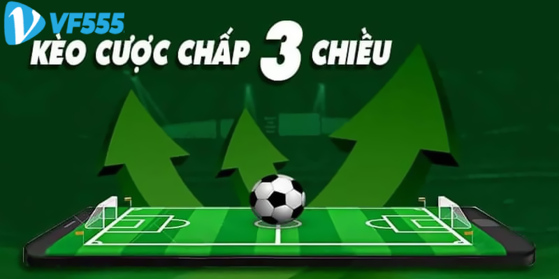 Kèo cược chấp 3 chiều là gì?