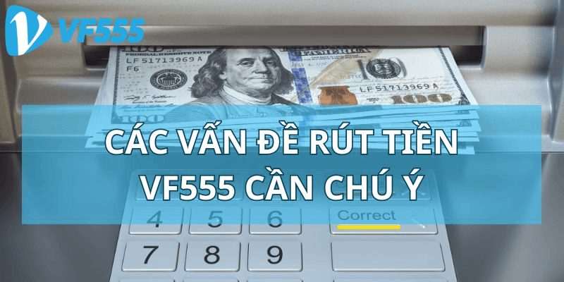 Một Số Nguyên Nhân Khiến Việc Rút Tiền VF555 Thất Bại